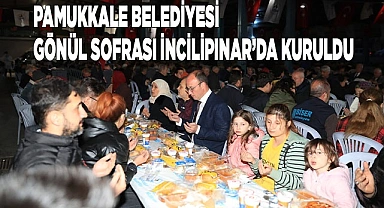PAMUKKALE BELEDİYESİ GÖNÜL SOFRASI İNCİLİPINAR’DA KURULDU
