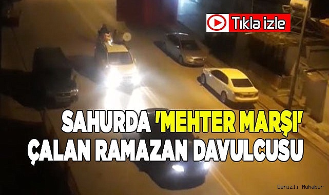 Sahurda 'Mehter Marşı' çalan Ramazan davulcusu