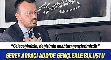 ŞEREF ARPACI ADD’DE GENÇLERLE BULUŞTU