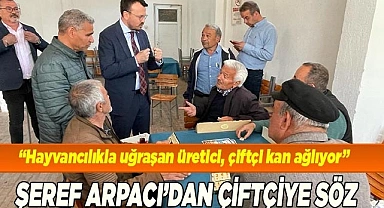 ŞEREF ARPACI’DAN ÜRETİCİYE ÇİFTÇİYE SÖZ