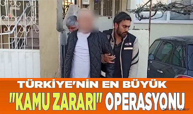 Türkiye'nin en büyük "kamu zararı" operasyonu