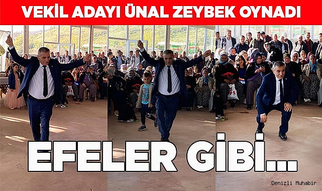 Vekil adayı Ünal zeybek oynadı