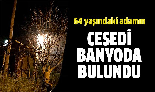 Yaşlı adam banyoda ölü bulundu