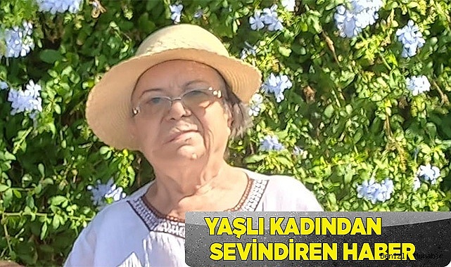 Yaşlı kadından sevindiren haber