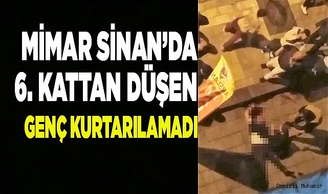 Yüksekten düşen şahıs hayatını kaybetti
