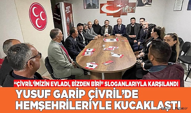 YUSUF GARİP ÇİVRİL’DE HEMŞEHRİLERİYLE KUCAKLAŞTI
