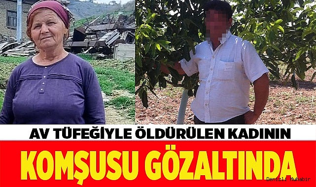 Av tüfeğiyle öldürülen kadının komşusu gözaltına alındı