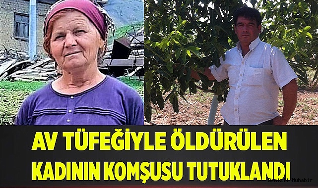 Av tüfeğiyle öldürülen kadının komşusu tutuklandı