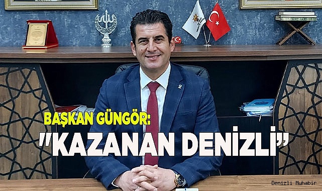 Başkan Güngör: "Kazanan Denizli’miz olmuştur"