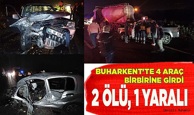 Buharkent'te 4 aracın karıştığı feci kazada 2 ölü, 1 yaralı