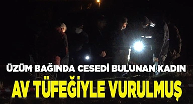 Cesedi bulunan kadın sırtından av tüfeğiyle vurulmuş