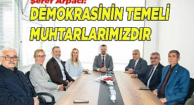 DEMOKRASİNİN TEMELİ MUHTARLARIMIZDIR