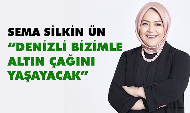 "DENİZLİ BİZİMLE ALTIN ÇAĞINI YAŞAYACAK"