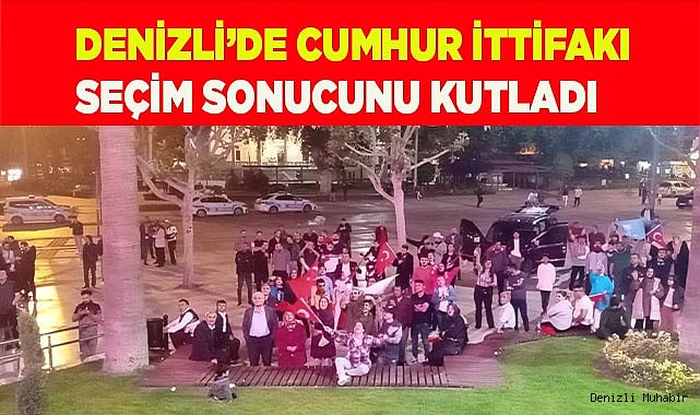 Denizli’de Cumhur İttifakı seçim sonucunu kutladı