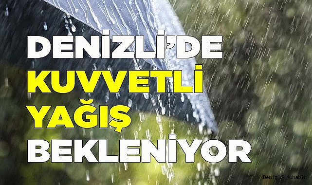 Denizli’de kuvvetli yağış bekleniyor