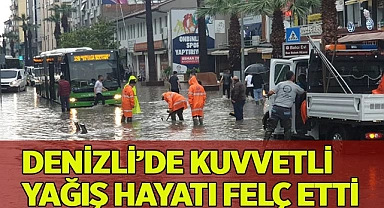 Denizli'de kuvvetli yağış hayatı felç etti