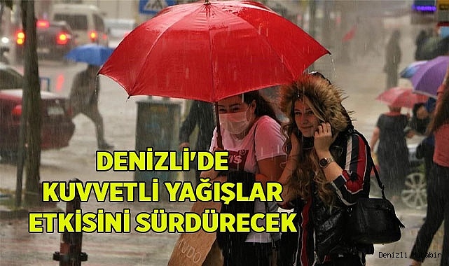 Denizli'de kuvvetli yağışlar etkisini sürdürecek