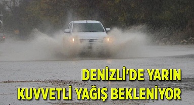 Denizli'de yarın kuvvetli yağış bekleniyor
