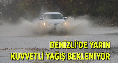Denizli'de yarın kuvvetli yağış bekleniyor