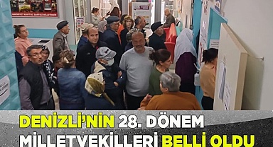Denizli'nin 28. Dönem Milletvekilleri belli oldu