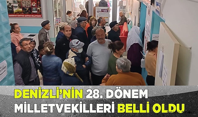 Denizli'nin 28. Dönem Milletvekilleri belli oldu