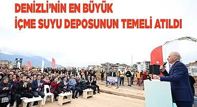 Denizli’nin en büyük içme suyu deposunun temeli atıldı