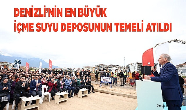 Denizli’nin en büyük içme suyu deposunun temeli atıldı
