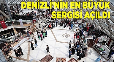 Denizli’nin en büyük sergisi açıldı