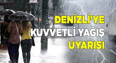 Denizli’ye kuvvetli yağış uyarısı