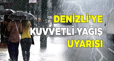 Denizli’ye kuvvetli yağış uyarısı