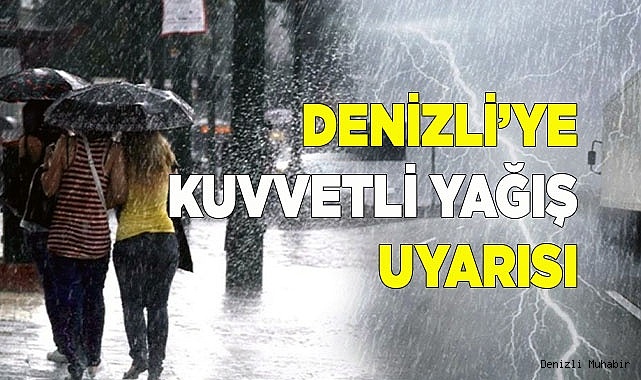 Denizli’ye kuvvetli yağış uyarısı