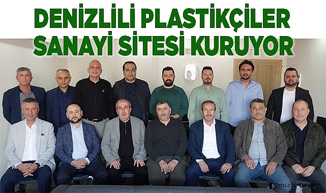 Denizlili Plastikçiler Sanayi Sitesi Kuruyor