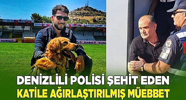 Denizlili polisi şehit eden zanlının cezası ağırlaştırılmış müebbette çevrildi