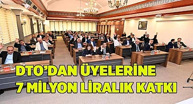 DTO’DAN ÜYELERİNE 7 MİLYON LİRALIK KATKI