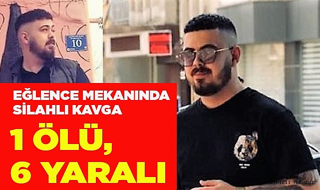 Eğlence mekanında silahlı kavga; 1 ölü, 6 yaralı