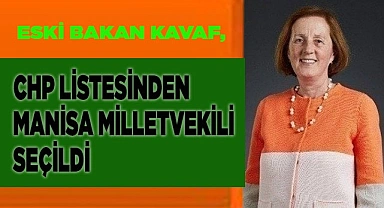Eski bakan Kavaf, CHP listesinden Manisa Milletvekili seçildi