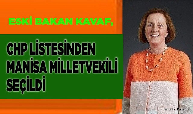 Eski bakan Kavaf, CHP listesinden Manisa Milletvekili seçildi
