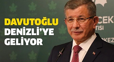 Gelecek Partisi Lideri Davutoğlu'nun Denizli Programı belli oldu