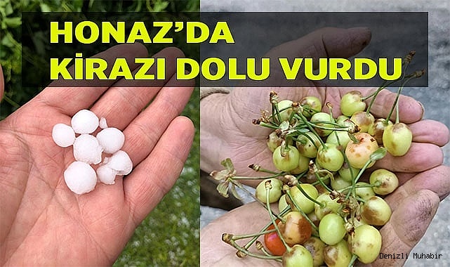 Honaz Kiraz’ını dolu vurdu