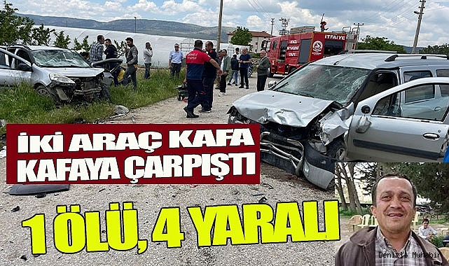 İki araç kafa kafaya çarpıştı: 1 ölü, 4 yaralı