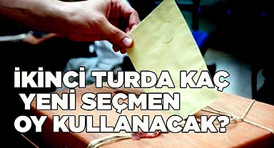 İkinci turda kaç yeni seçmen oy kullanacak?