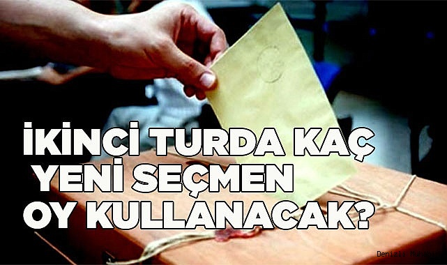 İkinci turda kaç yeni seçmen oy kullanacak?
