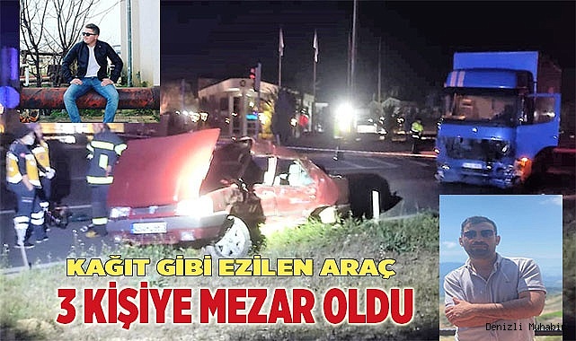 Kağıt gibi ezilen araç 3 kişiye mezar oldu