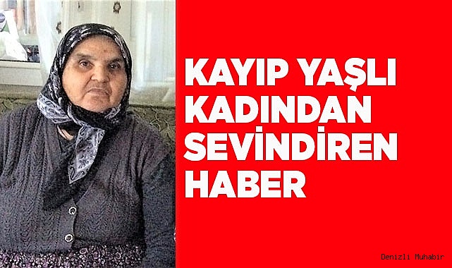 Kayıp yaşlı kadından sevindiren haber