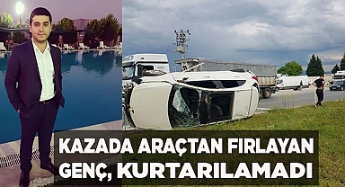 Kazada otomobilden fırlayan genç hayatını kaybetti