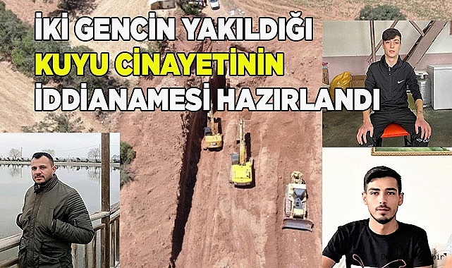 Kuyu cinayetinin iddianamesi hazırlandı
