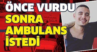 Öldürdüğü husumetlisi için ambulans istedi