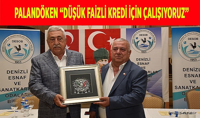 Palandöken “Esnaf Odalarımıza düşük faizli kredi için çalışıyoruz”