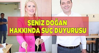 ŞENİZ DOĞAN HAKKINDA SUÇ DUYURUSU