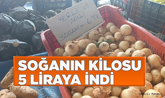 Tezgahlarda soğanın kilosu 5 liraya indi